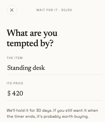 The wait timer screen in the app: 'What are you tempted by?' with fields for the item and its price